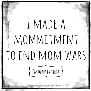 Next Life NO Kids I made a #MOMMITMENT to end mom wars 300